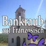 Bankraub auf Französisch